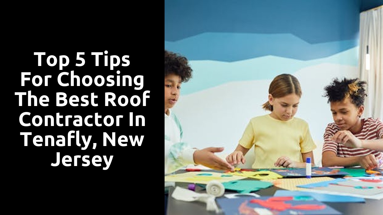 Top 5 Tips for Choosing the Best Roof Contractor in Tenafly, New Jersey